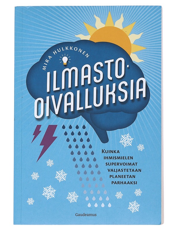 Ilmasto-oivalluksia : kuinka ihmismielen supervoimat valjastetaan planeetan parhaaksi - Hulkkonen, Mira - Tietokirjat - 10105539090 - 0