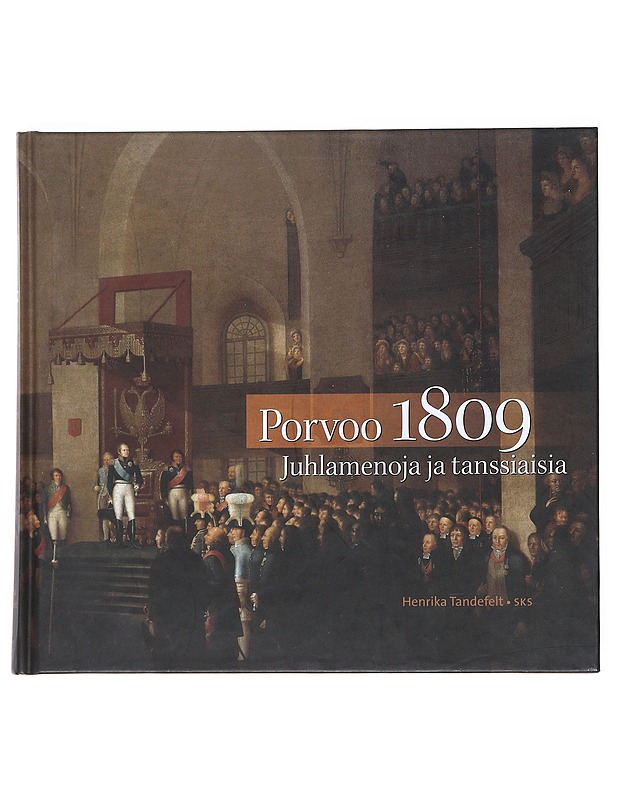 Porvoo 1809 : juhlamenoja ja tanssiaisia - Henrika Tandefelt - Historiakirjat - 10105539103 - 0