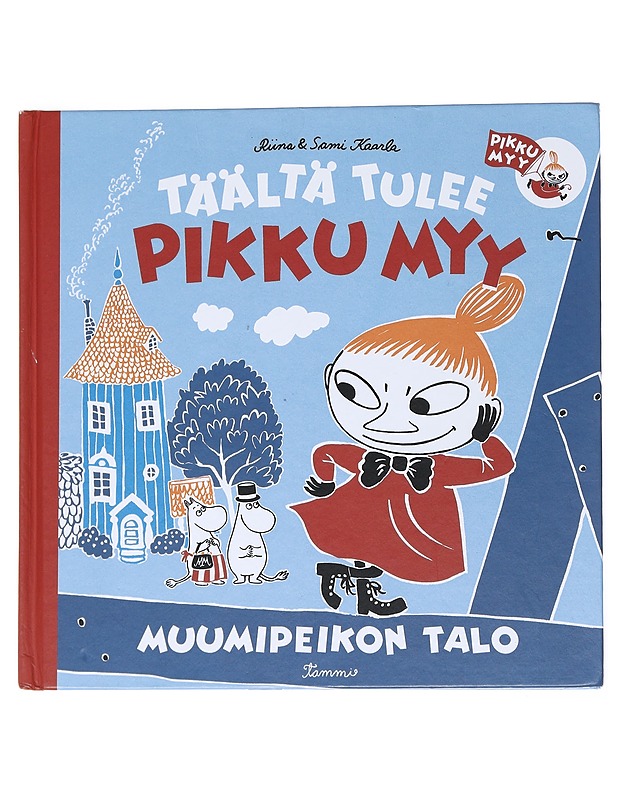 Täältä tulee Pikku Myy : Muumipeikon talo - Kaarla, Riina - Lastenkirjat - 10105539159 - 0