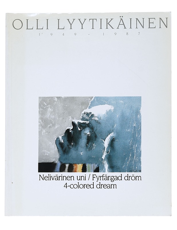Olli Lyytikäinen 1949-1987 : Nelivärinen uni - Lyytikäinen, Olli - Taide- ja kulttuurikirjat - 10105539207 - 0