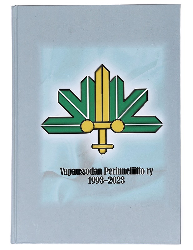Vapaussodan Perinneliitto ry 1993-2023 - Tikkala, Tapani - Historiakirjat - 10105539267 - 0