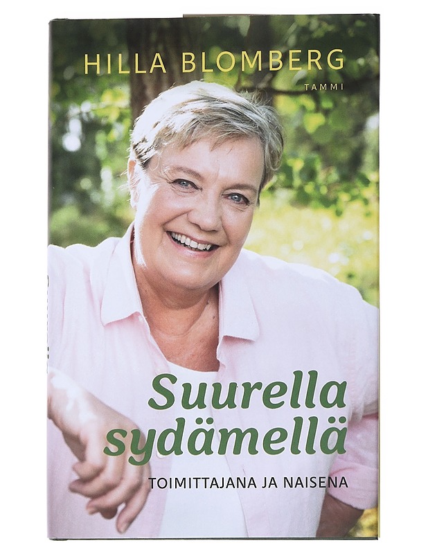Suurella sydämellä : toimittajana ja naisena - Hilla Blomberg - Elämäkerrat ja muistelmat - 10105539275 - 0
