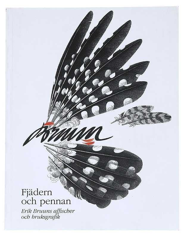 Fjädern och pennan : Erik Bruuns affischer och bruksgrafik - Bruun, Erik - Elämäkerrat ja muistelmat - 10105539290 - 0