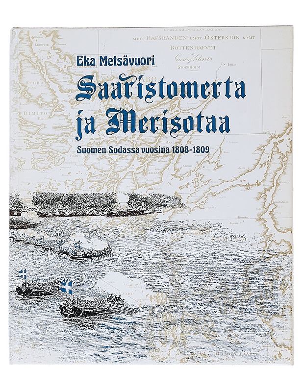 Saaristomerta ja merisotaa Suomen sodassa vuosina 1808-1809 - Metsävuori, Eka - Historiakirjat - 10105539341 - 0