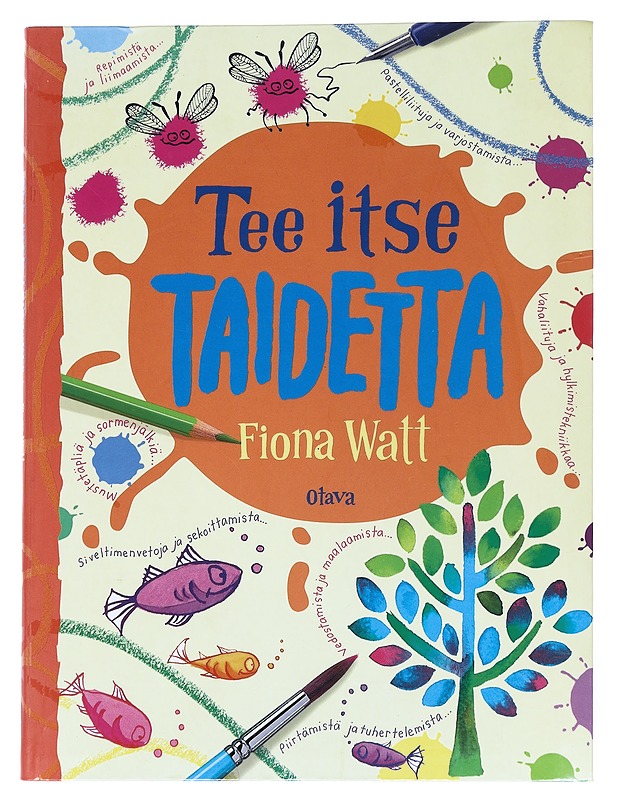 Tee itse taidetta - Watt, Fiona - Taide- ja kulttuurikirjat - 10105539352 - 0