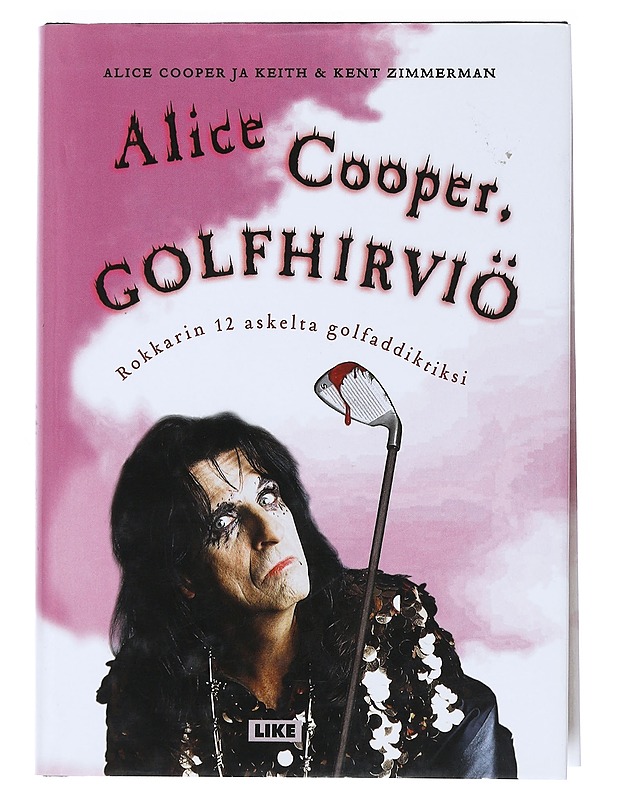Alice Cooper, golfhirviö : rokkarin 12 askelta golfaddiktiksi - Cooper, Alice - Elämäkerrat ja muistelmat - 10105539415 - 0