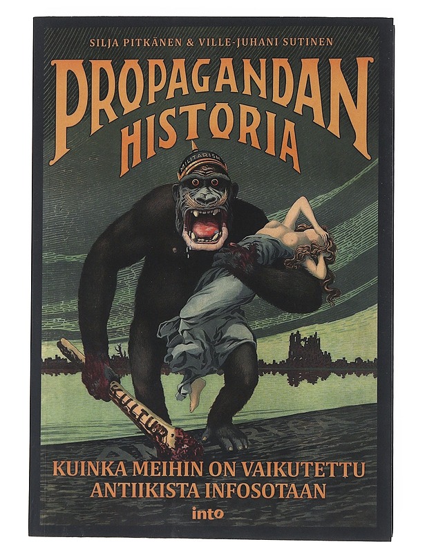 Propagandan historia : kuinka meihin on vaikutettu antiikista infosotaan - Pitkänen, Silja - Historiakirjat - 10105539439 - 0