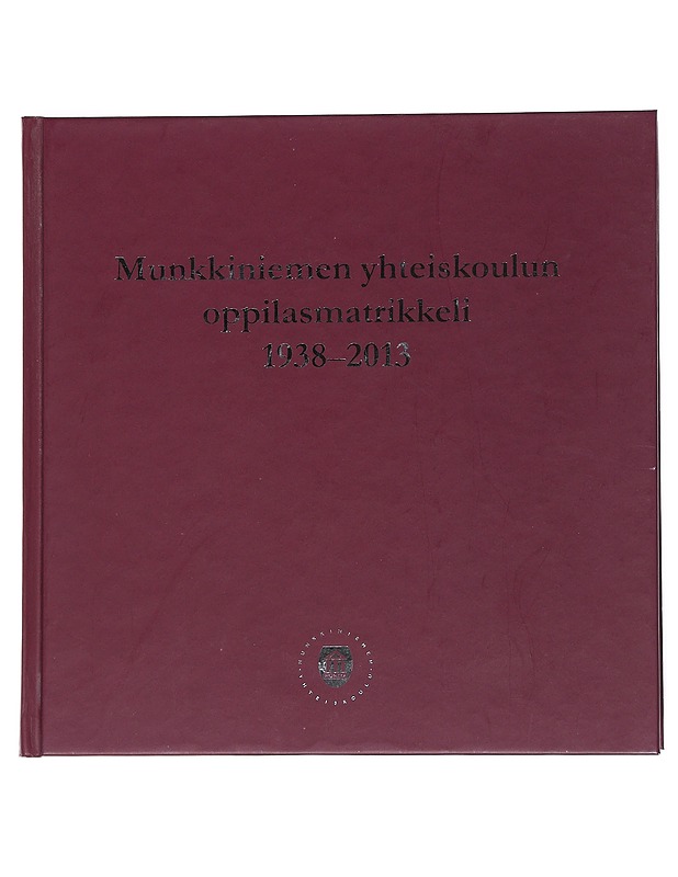 Munkkiniemen yhteiskoulun oppilasmatrikkeli 1938-2013 - Tietokirjat - 10105539484 - 0