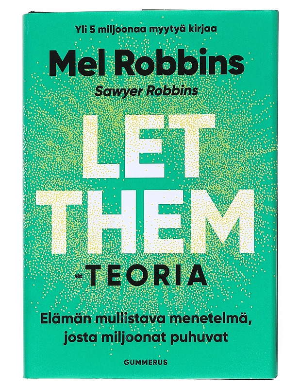 Let them -teoria : elämän mullistava menetelmä, josta miljoonat puhuvat - Robbins, Mel - Tietokirjat ja oppaat - 10105539492 - 0