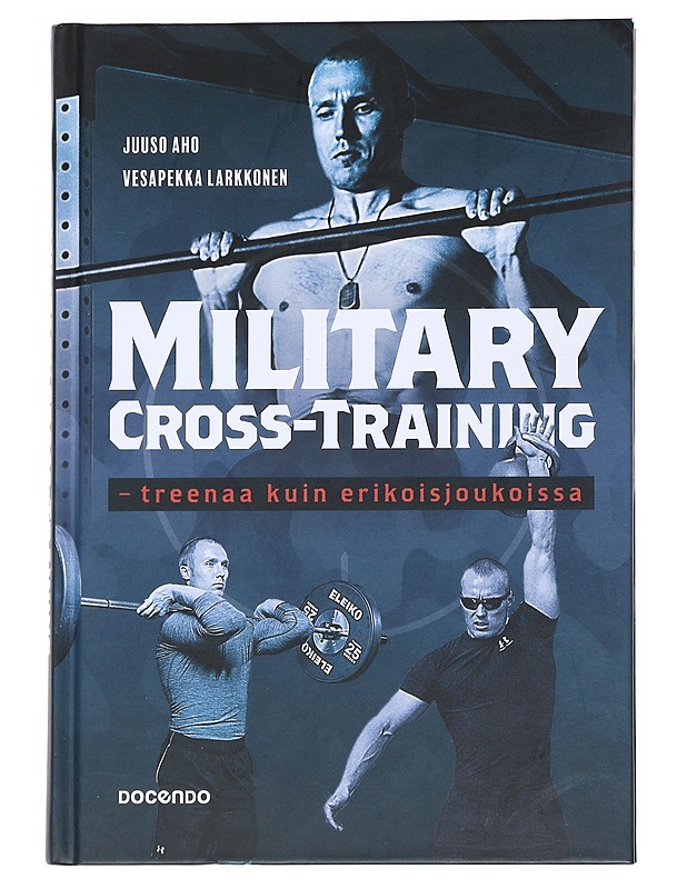 Military cross-training : treenaa kuin erikoisjoukoissa - Aho, Juuso - Tietokirjat - 10105539537 - 0