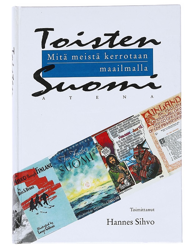 Toisten Suomi, eli, Mitä meistä kerrotaan maailmalla - Sihvo, Hannes - Historiakirjat - 10105539584 - 0