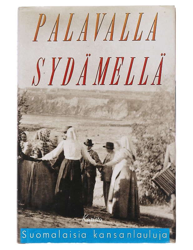 Palavalla sydämellä : suomalaisia kansanlauluja - Sarrala, Hannu - Musiikki- ja elokuvakirjat - 10105539625 - 0