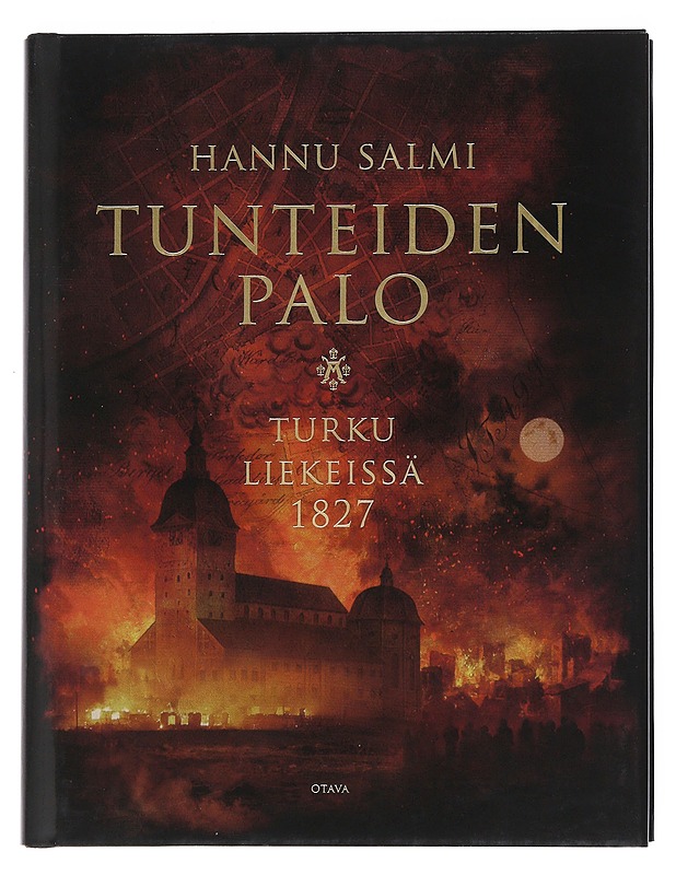 Tunteiden palo : Turku liekeissä 1827 - Hannu Salmi - Elämäkerrat ja muistelmat - 10105539629 - 0