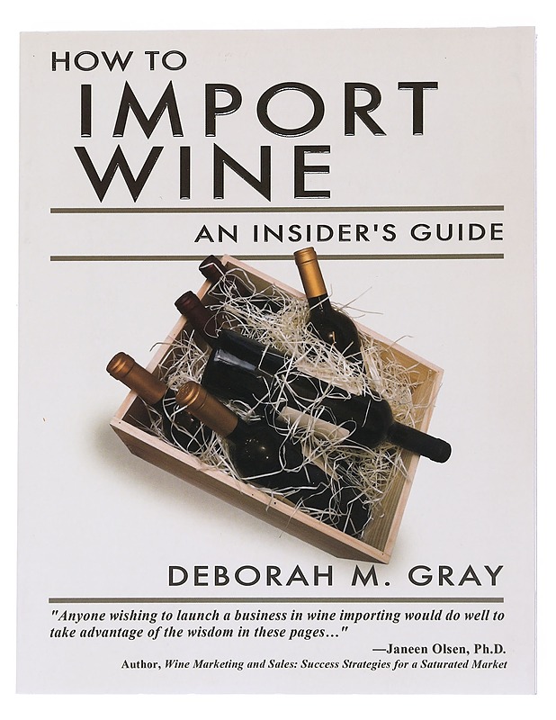 How to import wine : an insider's guide - Deborah M. Gray - Tietokirjat ja oppaat - 10105539633 - 0