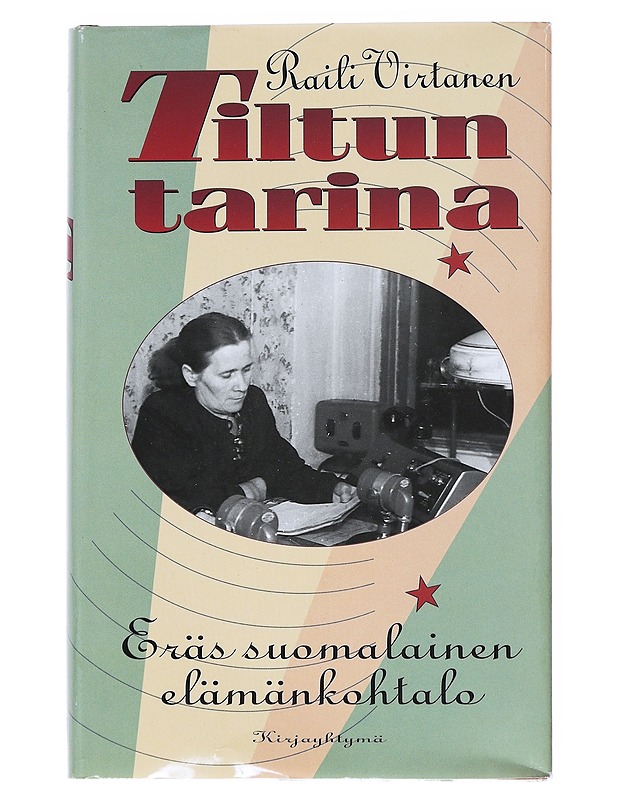 Tiltun tarina : eräs suomalainen elämänkohtalo - Raili Virtanen - Elämäkerrat ja muistelmat - 10105539729 - 0