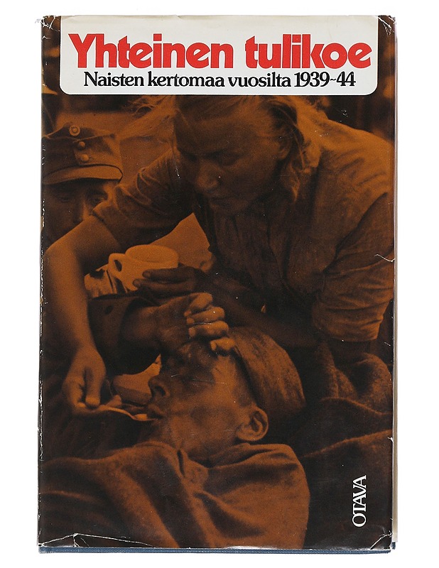 Yhteinen tulikoe : naisten kertomaa vuosilta 1939-44 - Sadeniemi, Salme - Elämäkerrat ja muistelmat - 10105539766 - 0