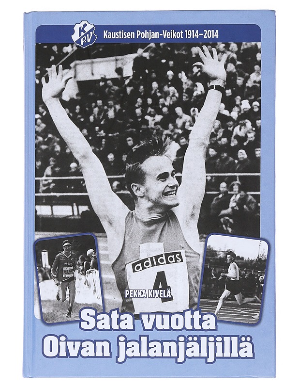Sata vuotta Oivan jalanjäljillä : Kaustisen Pohjan-Veikot 1914-2014 - Pekka Kivelä - Historiakirjat - 10105539973 - 0