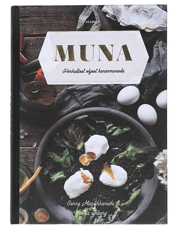 Muna : herkulliset ohjeet kananmunasta - Mansikkamäki, Sanna - Ruokakirjat - 10105540047 - 0