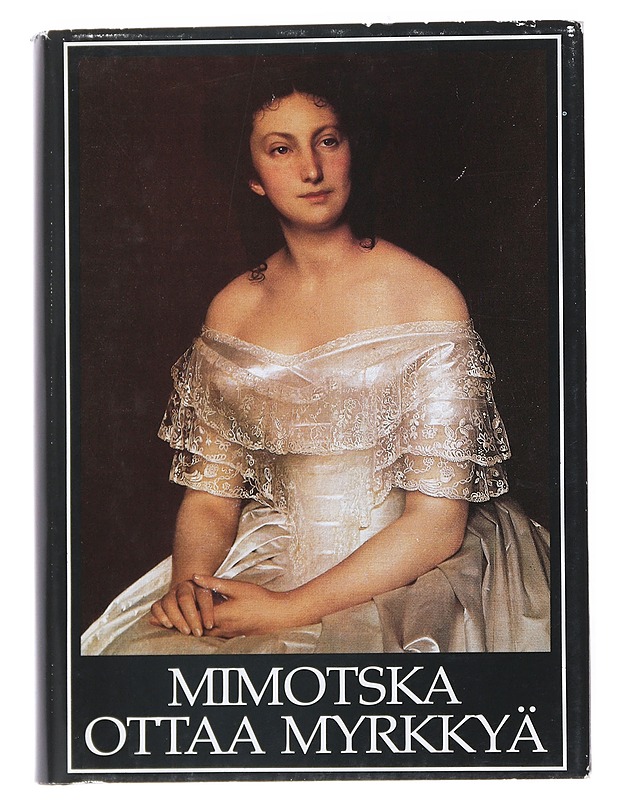 Mimotska ottaa myrkkyä : naisten kertomuksia 1800-luvun Venäjältä - Thuring, Leenamarja - Romaanit ja novellit - 10105540109 - 0