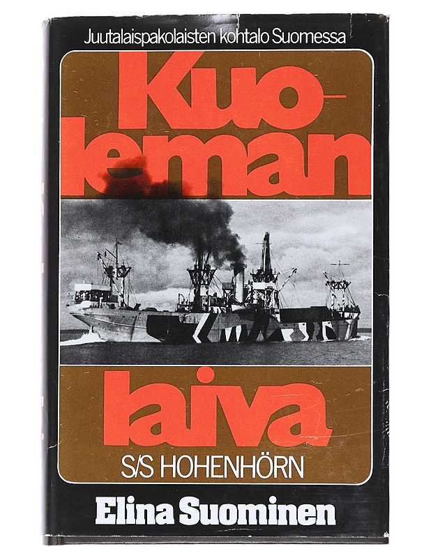 Kuoleman laiva S/S Hohenhörn : Juutalaispakolaisten kohtalo Suomessa - Sana, Elina - Historiakirjat - 10105540117 - 0