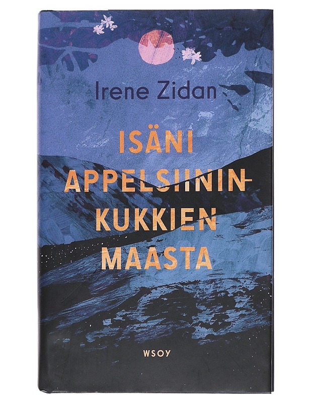 Isäni appelsiininkukkien maasta - Irene Zidan - Romaanit ja novellit - 10105540120 - 0