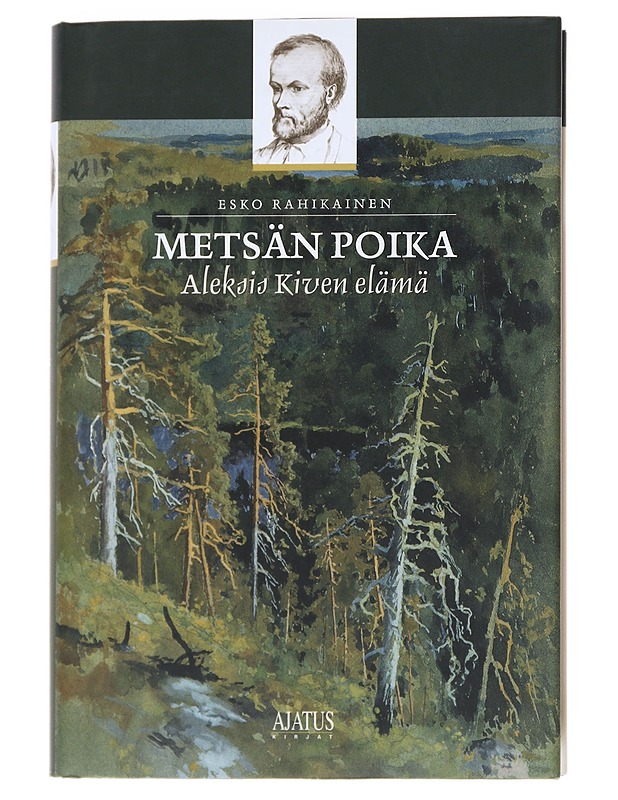 Metsän poika; Aleksis Kiven elämä - Esko Rahikainen - Elämäkerrat ja muistelmat - 10105540123 - 0