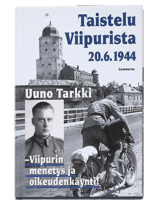 Taistelu Viipurista 20.6.1944 : Viipurin menetys ja oikeudenkäynti! - Uuno Tarkki - Historiakirjat - 10105540136 - 0