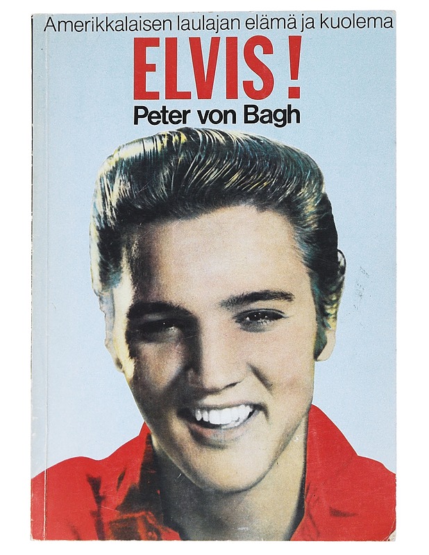 Elvis! - von Bagh, Peter - Elämäkerrat ja muistelmat - 10105540150 - 0