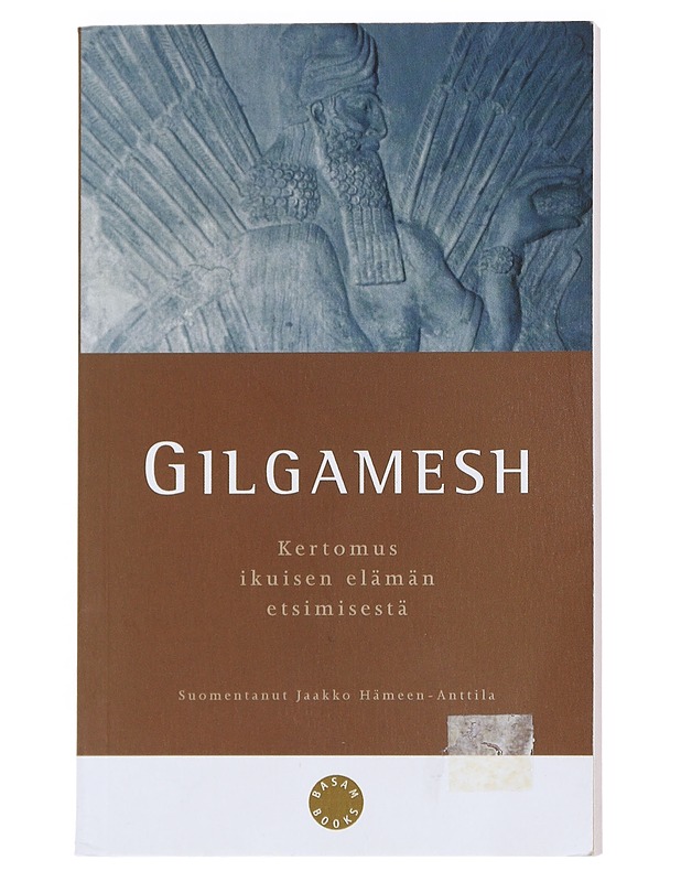 Gilgamesh : kertomus ikuisen elämän etsimisestä - Hämeen-Anttila, Jaakko - Kaunokirjallisuus - 10105540201 - 0