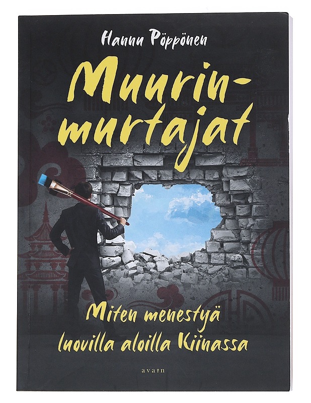 Muurinmurtajat : Miten menestyä luovilla aloilla Kiinassa - Pöppönen, Hannu - Tietokirjat ja oppaat - 10105540209 - 0