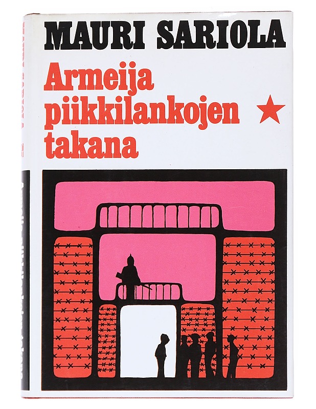 Armeija piikkilankojen takana - Sariola, Mauri - Historiakirjat - 10105540233 - 0
