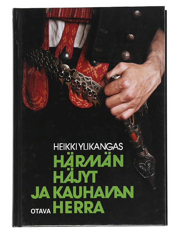 Härmän häjyt ja Kauhavan herra : kuvaus puukkojunkkareitten ja virkavallan välisestä yhteenotosta 1860-luvun lopulla - Heikki Ylikangas - Historiakirjat - 10105540295 - 0