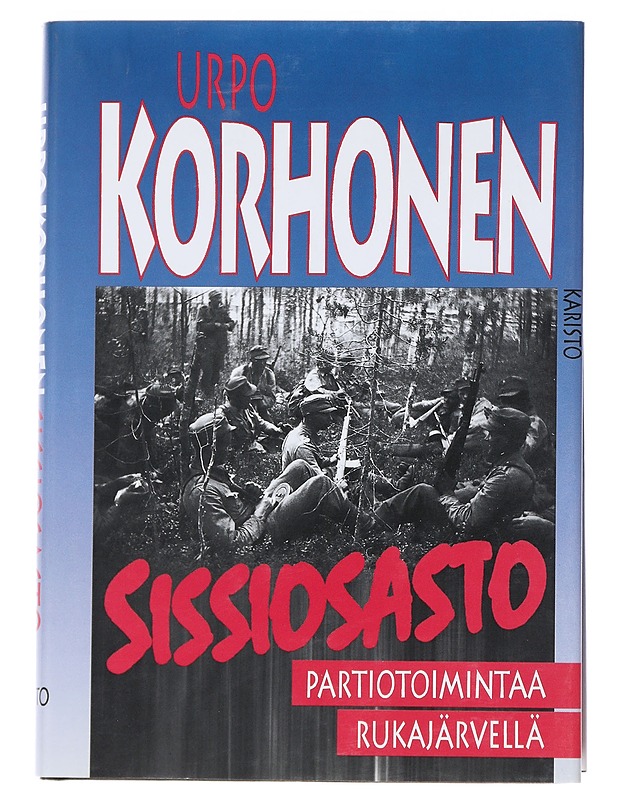 Sissiosasto : Partiotoimintaa Rukajärvellä - Urho Korhonen - Romaanit ja novellit - 10105540301 - 0