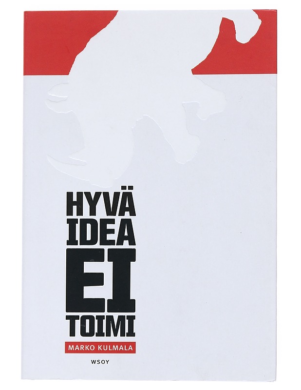 Hyvä idea ei toimi - Marko Kulmala - Tietokirjat ja oppaat - 10105540332 - 0