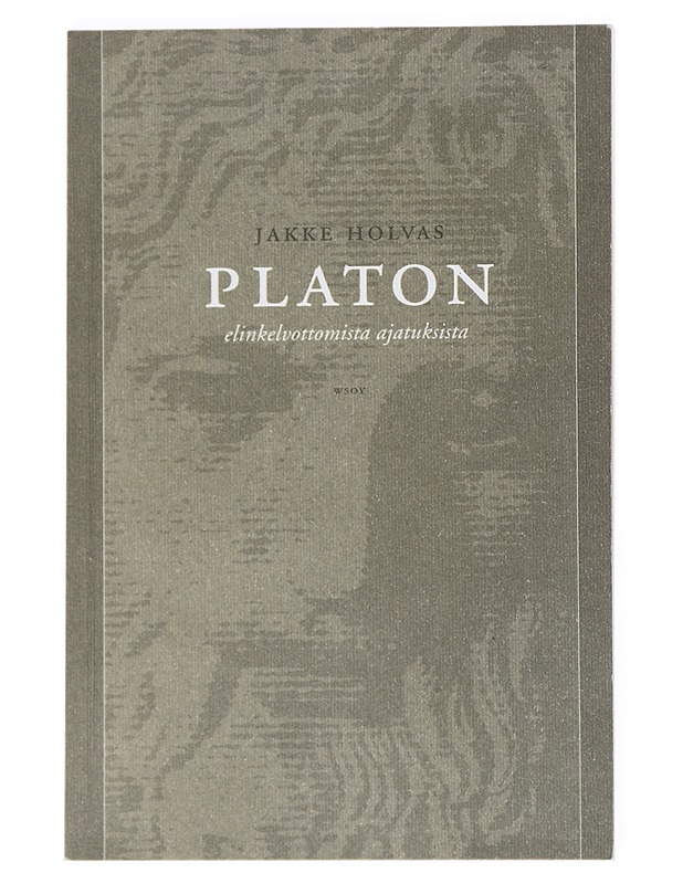 Platon : Elinkelvottomista ajatuksista - Holvas, Jakke - Tietokirjat ja oppaat - 10105540356 - 0