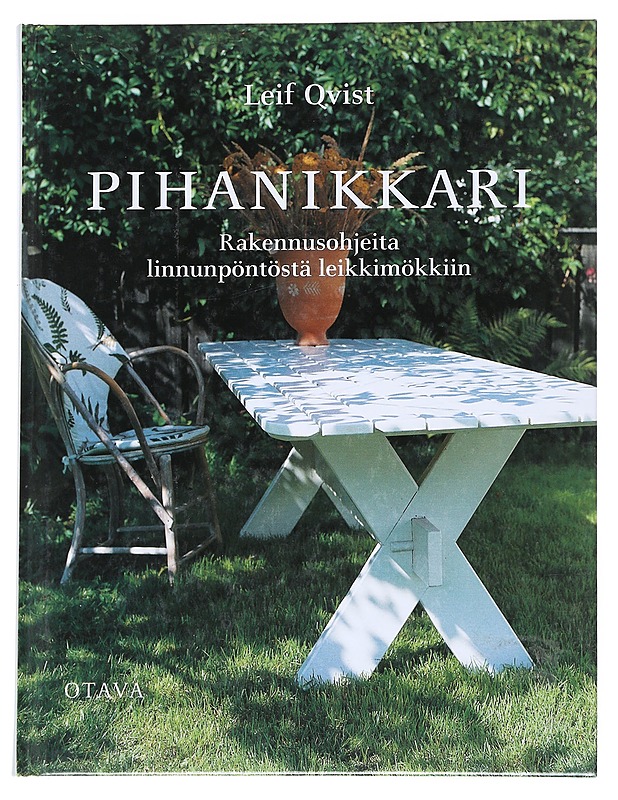 Pihanikkari : rakennusohjeita linnunpöntöstä leikkimökkiin - Qvist, Leif - Harrastekirjat - 10105540424 - 0