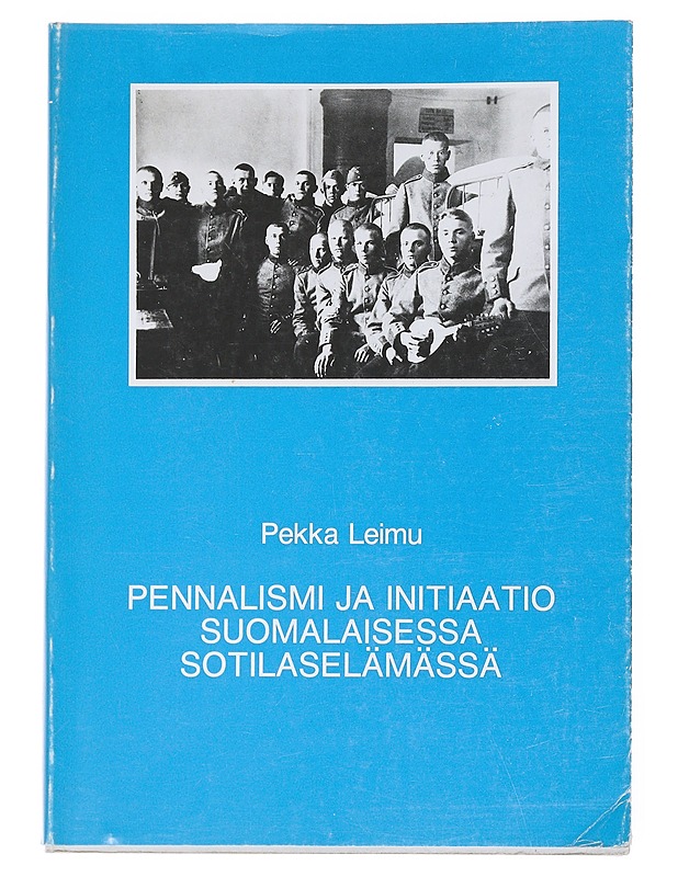 Pennalismi ja initiaatio suomalaisessa sotilaselämässä - Leimu, Pekka - Historiakirjat - 10105540446 - 0