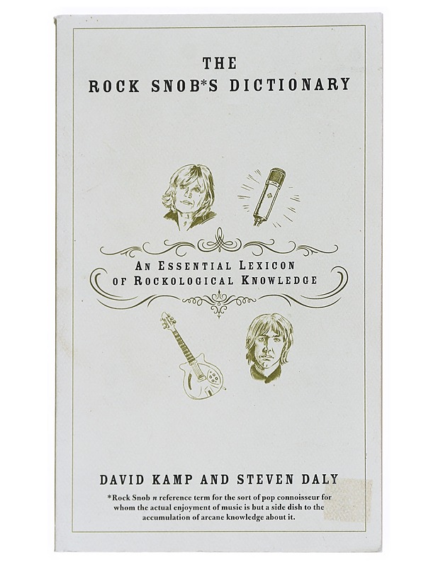 The Rock Snob's Dictionary : an Essential Lexicon of Rockological Knowledge - Kamp, David - Tietokirjat ja oppaat - 10105540453 - 0