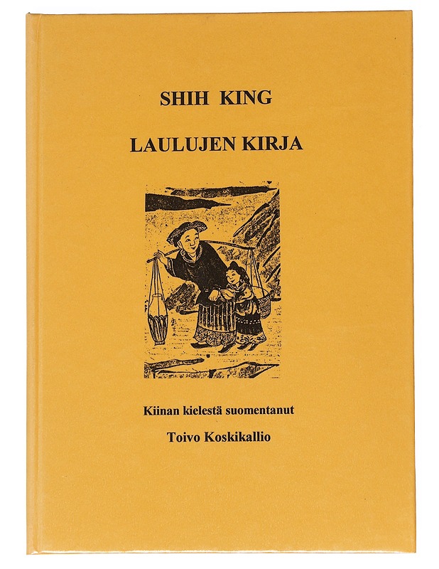 Shih king = Laulujen kirja - Koskikallio, Toivo - Kaunokirjallisuus - 10105540469 - 0