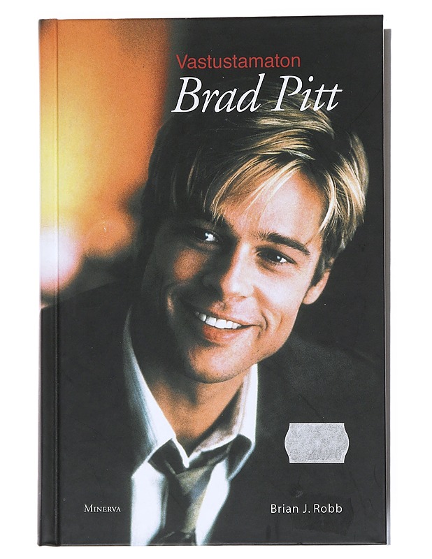 Vastustamaton Brad Pitt - Robb, Brian J. - Elämäkerrat ja muistelmat - 10105540473 - 0