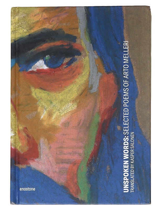 Unspoken words : selected poems of Arto Melleri - Melleri, Arto - Romaanit ja novellit - 10105540492 - 0