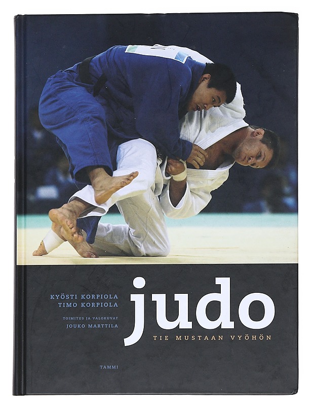 Judo : tie mustaan vyöhön - Korpiola, Kyösti - Tietokirjat - 10105540528 - 0