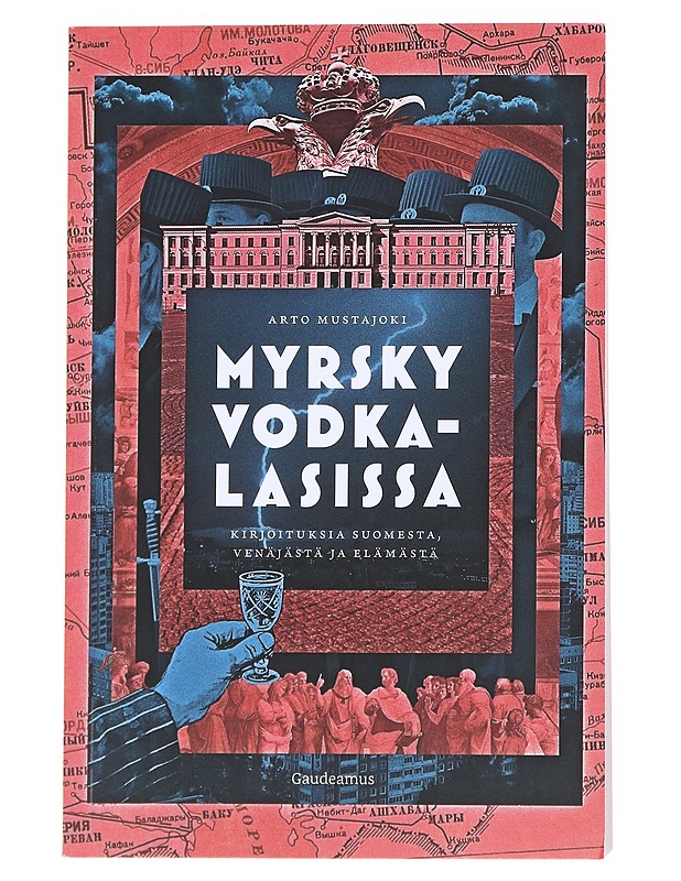Myrsky vodkalasissa : kirjoituksia Suomesta, Venäjästä ja elämästä - Arto Mustajoki - Historiakirjat - 10105540579 - 0