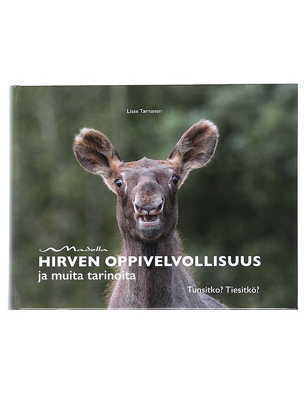 Hirven oppivelvollisuus ja muita tarinoita : tunsitko? tiesitkö? - Lisse Tarnanen - Romaanit ja novellit - 10105540577 - 0