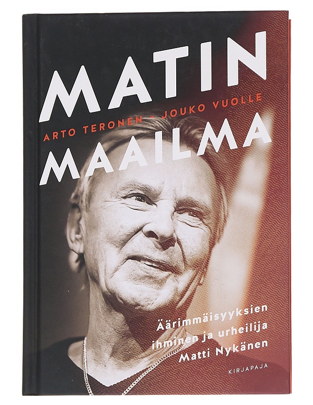 Matin maailma : äärimmäisyyksien ihminen ja urheilija Matti Nykänen - Teronen, Arto - Elämäkerrat ja muistelmat - 10105540660 - 0