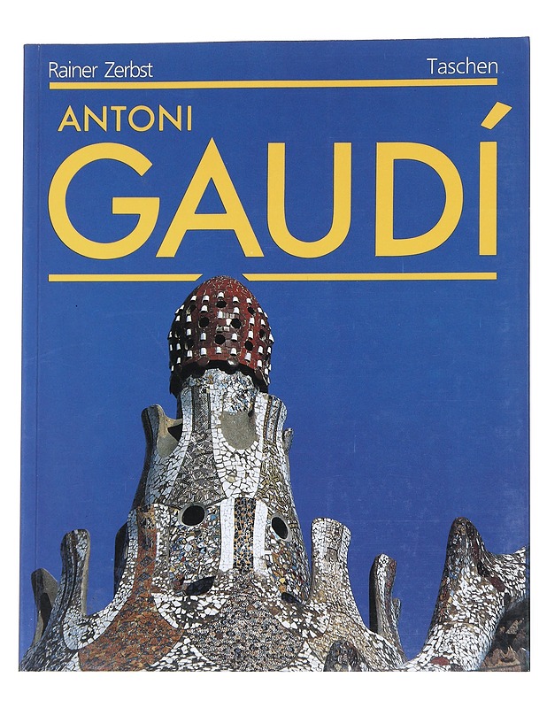 Gaudí 1852-1926 : Antoni Gaudí i Cornet : arkkitehtuurille omistettu elämä - Zerbst, Rainer - Elämäkerrat ja muistelmat - 10105540700 - 0