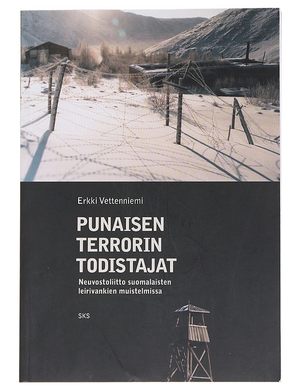 Punaisen terrorin todistajat : Neuvostoliitto suomalaisten leirivankien muistelmissa - Vettenniemi, Erkki - Elämäkerrat ja muistelmat - 10105540855 - 0