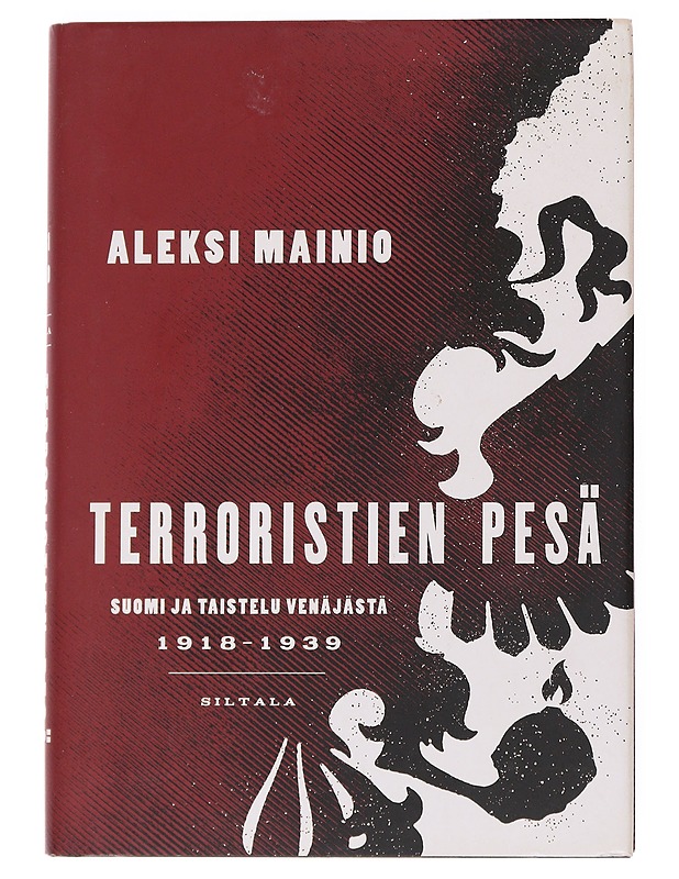 Terroristien pesä : Suomi ja taistelu Venäjästä 1918-1939 - Aleksi Mainio - Historiakirjat - 10105540867 - 0