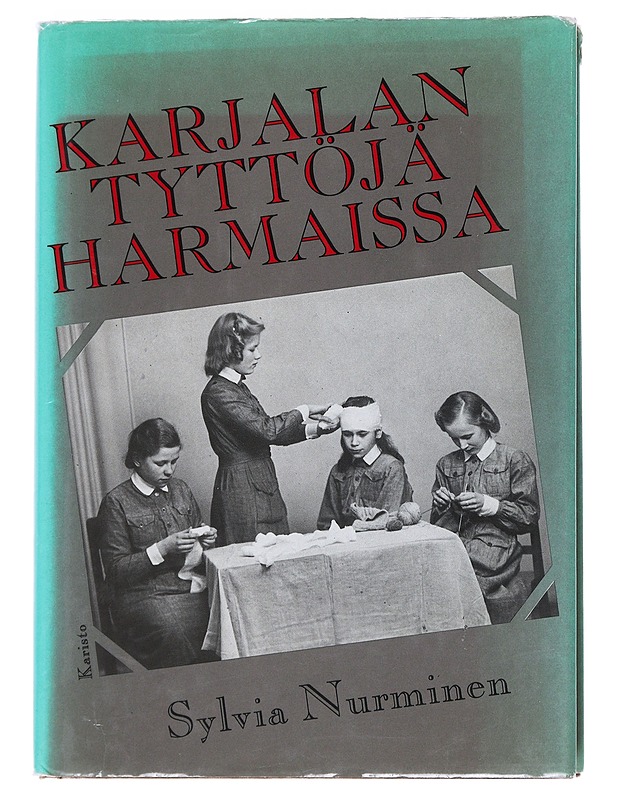 Karjalan tyttöjä harmaissa - Sylvia Nurminen - Romaanit ja novellit - 10105540872 - 0
