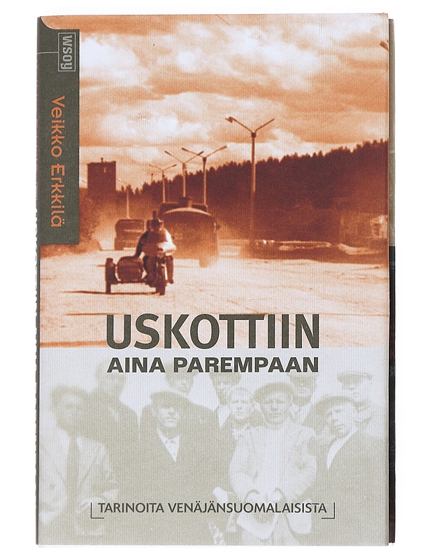 Uskottiin aina parempaan : Tarinoita venäjänsuomalaisista - Erkkilä, Veikko - Elämäkerrat ja muistelmat - 10105540884 - 0